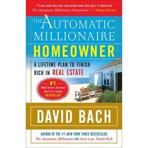 The Automatic Millionaire Homeowner: A Lifetime Plan to Finish Rich in Real Esta